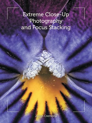 cover image of Extreme Close-Up Photography and Focus Stacking